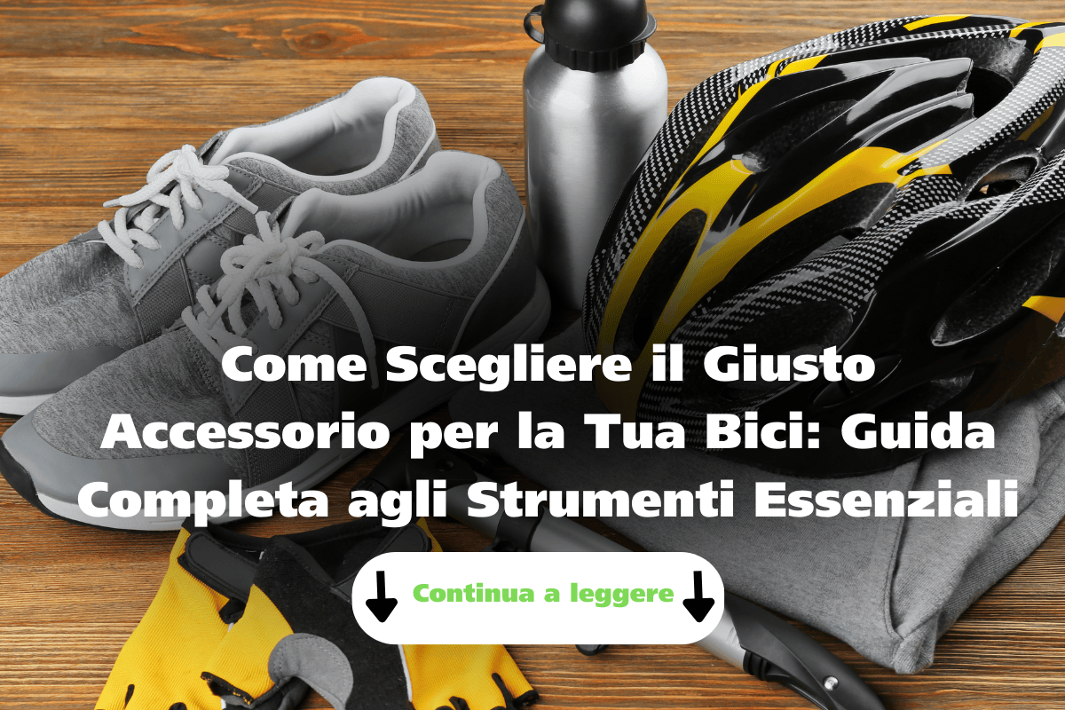 Come Scegliere il Giusto Accessorio per la Tua Bici: Guida Completa agli Strumenti Essenziali - Bike Advice