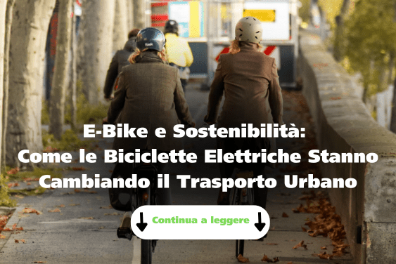 E-Bike e Sostenibilità: Come le Biciclette Elettriche Stanno Cambiando il Trasporto Urbano - Bike Advice